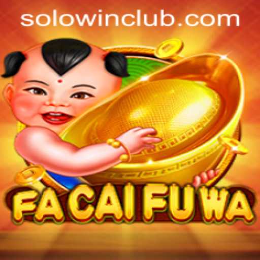 Discovering FaCaiFuWa: The Exciting New Horizon of Gaming with SOLOWIN